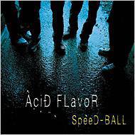 Acid Flavor : Speed-Ball